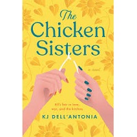The Chicken Sisters by KJ Dell Antonia