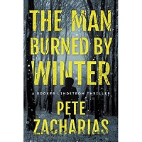The Man Burned by Winter by Pete Zacharias