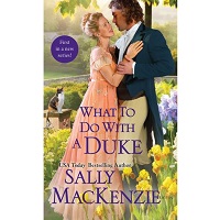 What to Do with a Duke by Sally MacKenzie