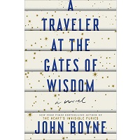 A Traveler at the Gates of Wisdom by John Boyne