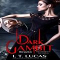 Dark Gambit The Pawn by I. T. Lucas
