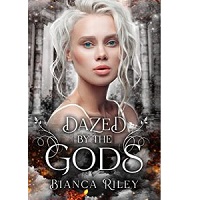 Dazed By The Gods by Bianca Riley