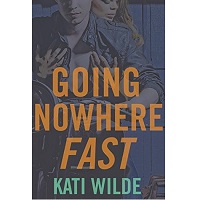 Going Nowhere Fast by Kati Wilde PDF Download