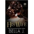 His Wife BY Bella J