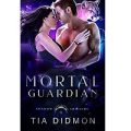 Mortal Guardian by Tia Didmon
