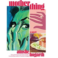 Motherthing by Ainslie Hogarthe