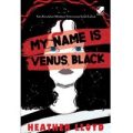 My Name Is Venus Black by Heather Lloyd