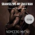 Sbanisezwe- My Zulu Man by Zulu PDF Download