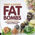 Sweet and Savory Fat Bombs by Martina Slajerova PDF Download