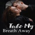 Take My Breath Away by Bai Cha PDF Download