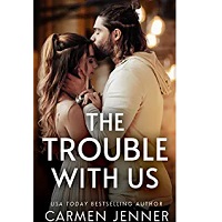 The Trouble with Us by Carmen Jenner