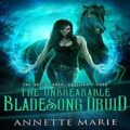 The Unbreakable Bladesong Druid by Annette Marie