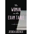 The Woman on the Exam Table by Jessica Gadziala