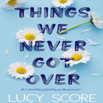 Things We Never Got Over by Lucy Score PDF