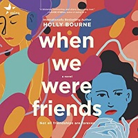 When We Were Friends by Holly Bourne