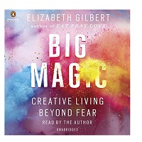 Big Magic by E. Gilbert