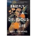 Briefly, a Delicious Life by Nell Stevens
