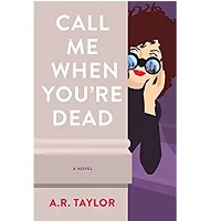 Call Me When You’re Dead by A. R. Taylor