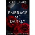 Embrace Me Darkly by Kira James PDF Download