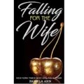 Falling for the Wife by Pamela AnnFalling for the Wife by Pamela Ann