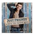 Just Friends by Saxon James