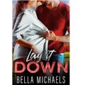 Lay It Down by Bella Michaels