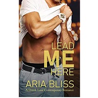 Lead Me Here by Aria Bliss