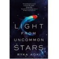 Light From Uncommon Stars by Ryka Aoki