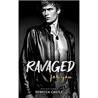 Ravaged For You by Rebecca Castle