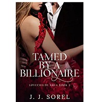 Tamed by a Billionaire by J.J. Sorel