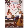 The Big Rewrite by Kammie C. Rose