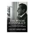 The Nixon Conspiracy by Geoff Shepard