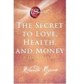 The Secret to Love, Health, and Money by Rhonda Byrne