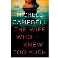 The Wife Who Knew Too Much by Michele Campbell
