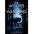 The Wolves Are Watching by Natalie Lund