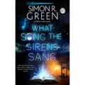 What Song the Sirens Sang by Simon R Green