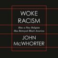 Woke Racism by John McWhorter