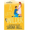 A Little Wilder by Serena Bell