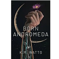 Born Andromeda by K.M. Watts
