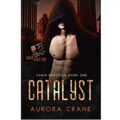 Catalyst by Aurora Crane e