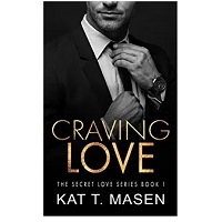 Craving Love by Kat T. Masen
