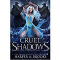 Cruel Shadows by Harper A. Brooks