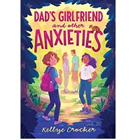 Dad’s Girlfriend and Other Anxieties by Kellye Crocker