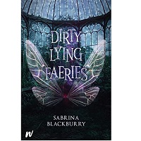 Dirty Lying Faeries by Sabrina Blackburry