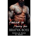 Forced to Marry the Bratva Boss by Rosalie Rose, B. Rose PDF Download