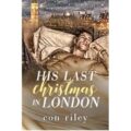 His Last Christmas in London by Con Riley PDF Download