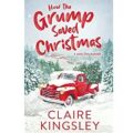 How the Grump Saved Christmas by Claire Kingsley