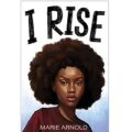 I Rise by Marie Arnold