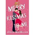 Merry Kissmas to Me by Jerica MacMillan