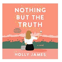 Nothing But the Truth by Holly James